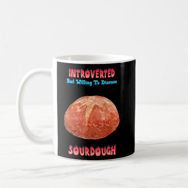 Introverted Sourdough Bread Funny Sayings Graphic  Coffee Mug (Left)