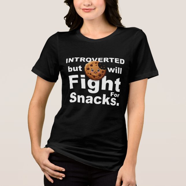 Introverted—Will Fight for Snacks Tri-Blend Shirt (Front)