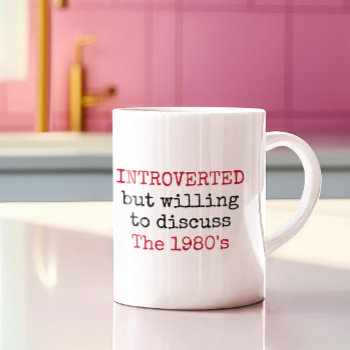 Introverted Willing To Discuss 1980s Funny Quotes Coffee Mug by cutencomfy at Zazzle