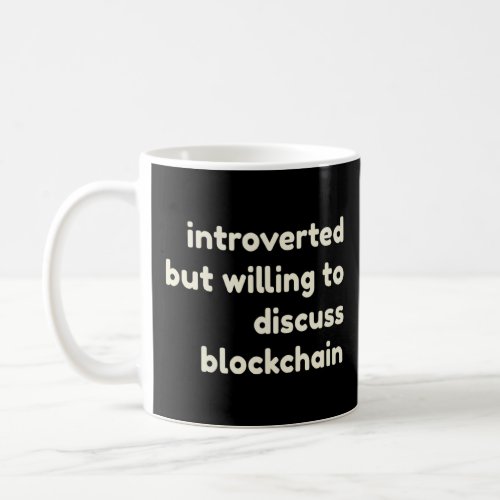 Introverted Willing to Discuss Blockchain Crypto I Coffee Mug