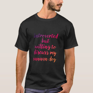 Introverted willing to discuss Canaan Dog Introver T-Shirt
