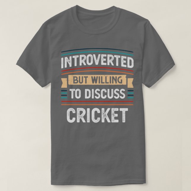 Introverted willing to discuss Cricket  T-Shirt (Design Front)