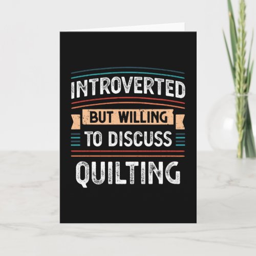 Introverted willing to discuss Quilting Card