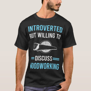 Introverted Woodworking Woodworker T-Shirt