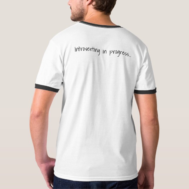Introverting in progress… T-Shirt (Back)