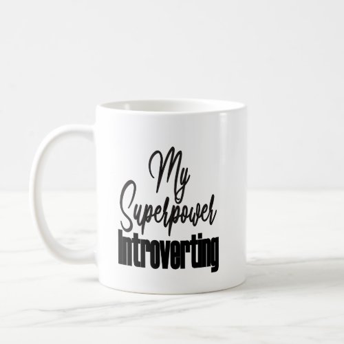 Introverting is my Superpower Coffee Mug