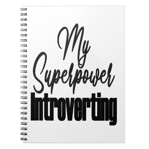 Introverting is my Superpower Spiral Notebook
