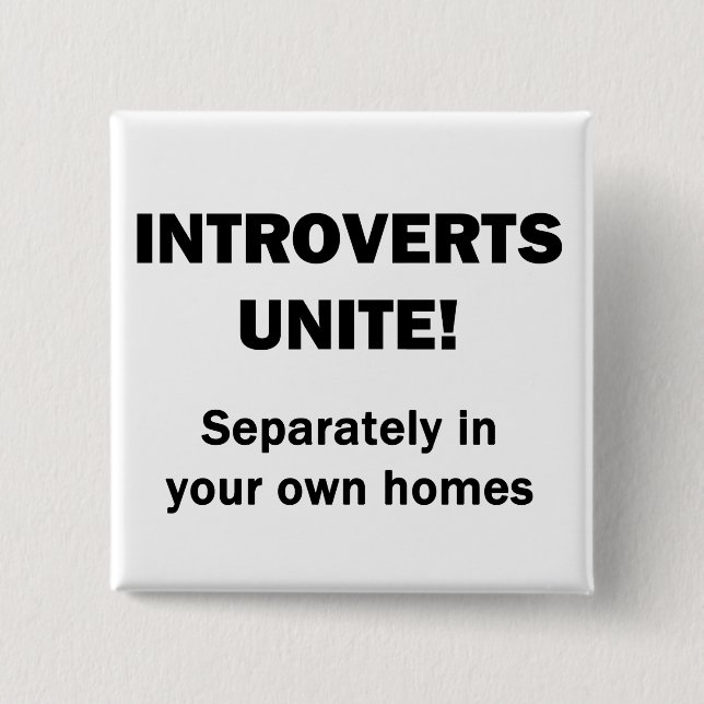 Introverts Unite! Button (Front)