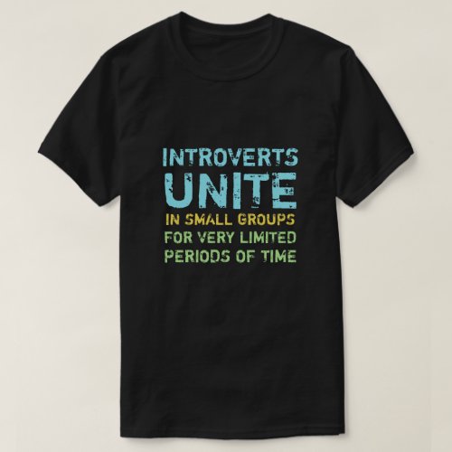 Introverts Unite In Small Groups Funny T_Shirt