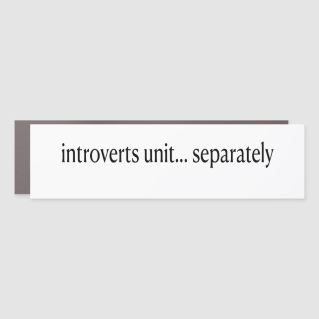 “Introverts Unite Separately” Car Magnet (Front)