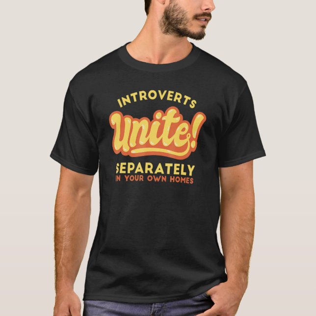 Introverts Unite Separately In Own Homes Introvert T-Shirt (Front)