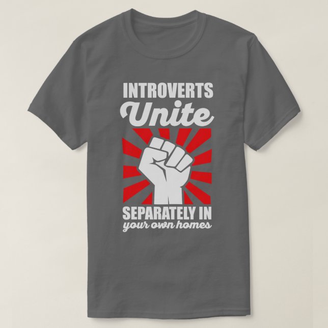 Introverts Unite Separately in Your Homes Antisoci T-Shirt (Design Front)