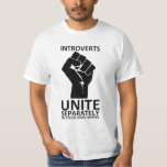 Introverts Unite Separately In Your Homes Shirt at Zazzle
