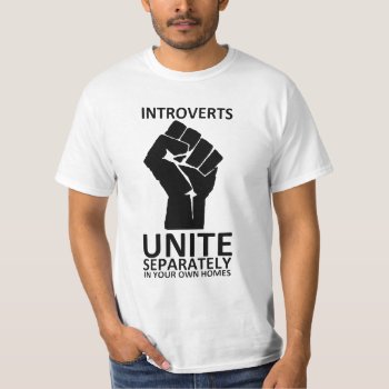 Introverts Unite Separately In Your Homes Shirt by Spookies at Zazzle