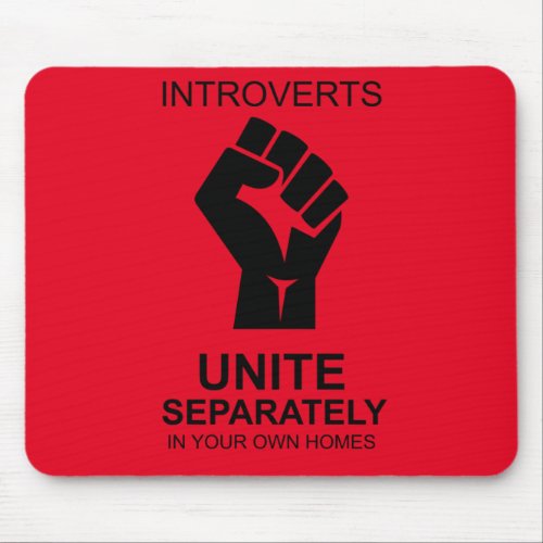 Introverts Unite separately in your own Home Mouse Mouse Pad