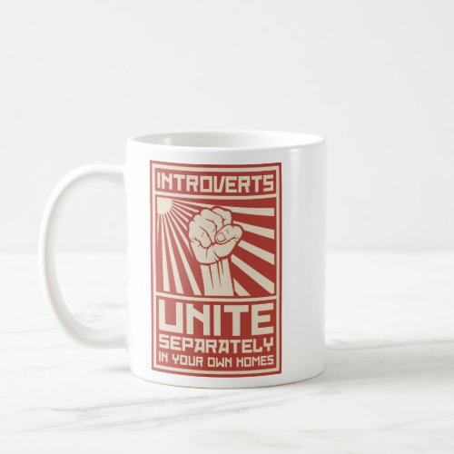 Introverts Unite Separately In Your Own Homes  Coffee Mug