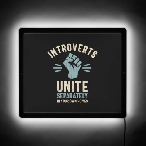 Introverts Unite Separately in your Own Homes   LED Sign