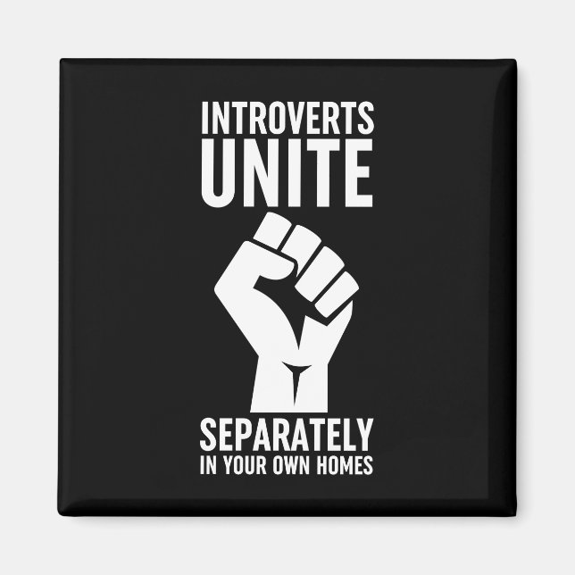 Introverts Unite Separately In Your Own Homes Magnet (Front)