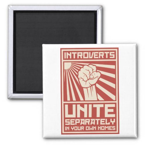 Introverts Unite Separately In Your Own Homes Magnet