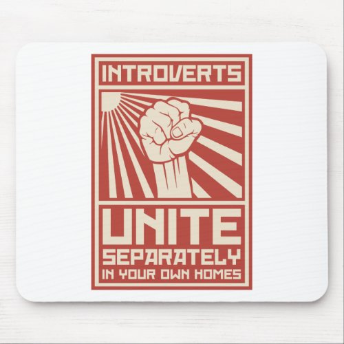 Introverts Unite Separately In Your Own Homes Mouse Pad