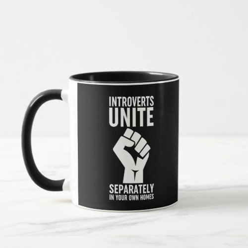 Introverts Unite Separately In Your Own Homes Mug