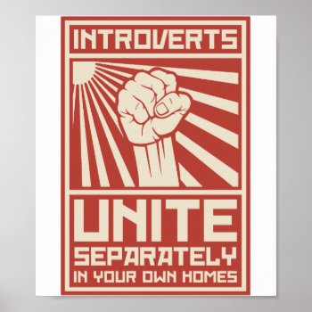 Introverts Unite Separately In Your Own Homes Poster by The_Shirt_Yurt at Zazzle
