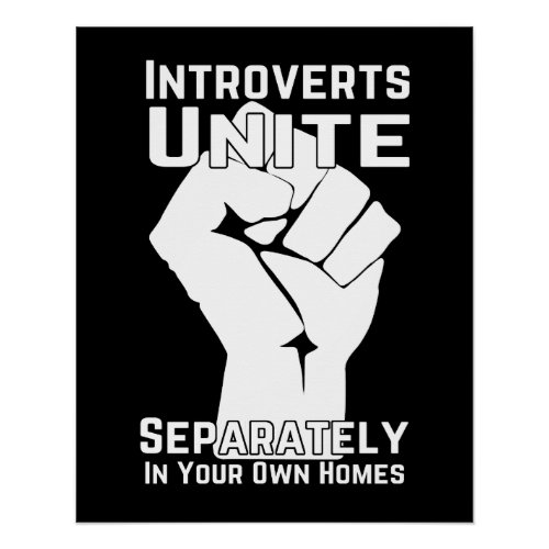 Introverts Unite Separately In Your Own Homes Poster