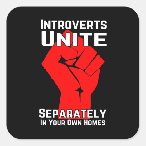 Introverts Unite Separately In Your Own Homes Square Sticker