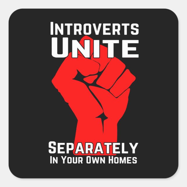 Introverts Unite Separately In Your Own Homes Square Sticker (Front)