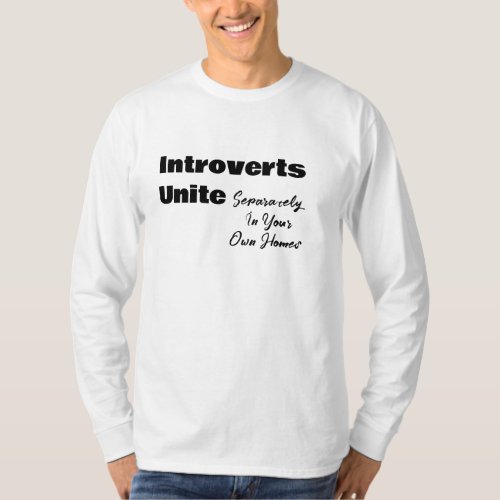 Introverts Unite Separately In Your Own Homes  T_Shirt