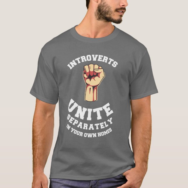 Introverts Unite Separately In Your Own Homes T-Shirt (Front)