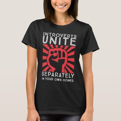 Introverts Unite Separately in Your Own Homes T_Shirt