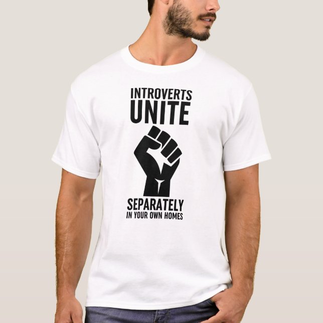 Introverts Unite Separately In Your Own Homes T-Shirt (Front)