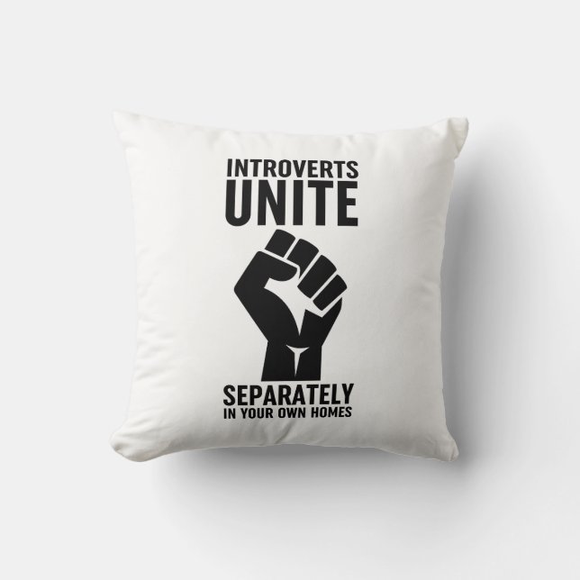 Introverts Unite Separately In Your Own Homes Throw Pillow (Front)