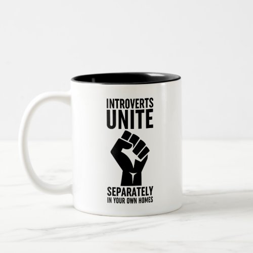 Introverts Unite Separately In Your Own Homes Two_Tone Coffee Mug
