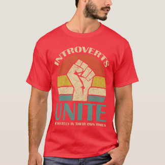 Introverts Unite Separately inheir Own Homes Funny T-Shirt