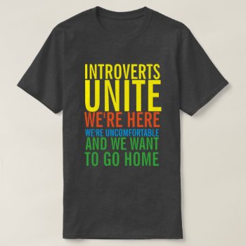 Introverts Unite T-shirt by eRocksFunnyTshirts at Zazzle