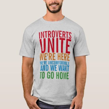 Introverts Unite T-shirt by eRocksFunnyTshirts at Zazzle