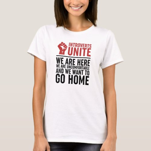 Introverts Unite We Are here We are Uncomfortable  T_Shirt