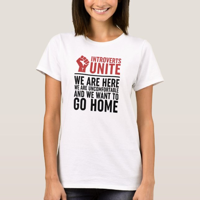 Introverts Unite We Are here We are Uncomfortable  T-Shirt (Front)