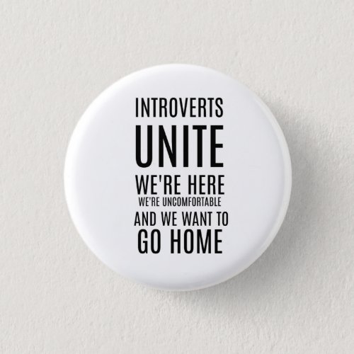 Introverts UNITE We want to go home Button