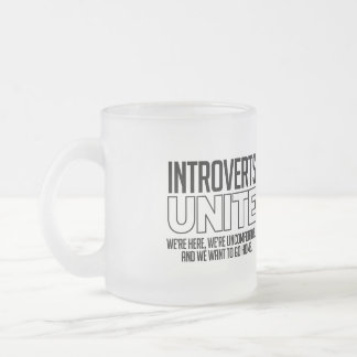 Introverts Unite: We want to go home Frosted Glass Coffee Mug