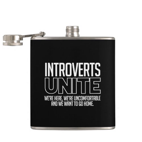 Introverts Unite We want to go home Hip Flask