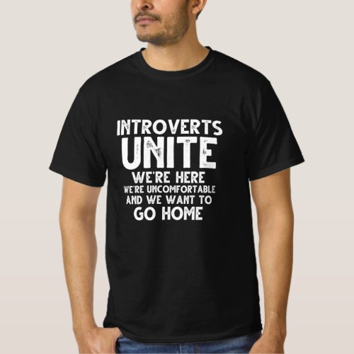 Introverts Unite Were Here Were Uncomfortable A T_Shirt