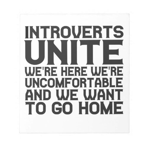 Introverts Unite Were here Were uncomfortable Notepad