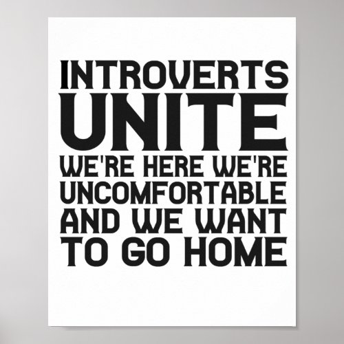 Introverts Unite Were here Were uncomfortable Poster