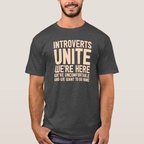 INTROVERTS UNITE Were Here Were Uncomfortable T_Shirt