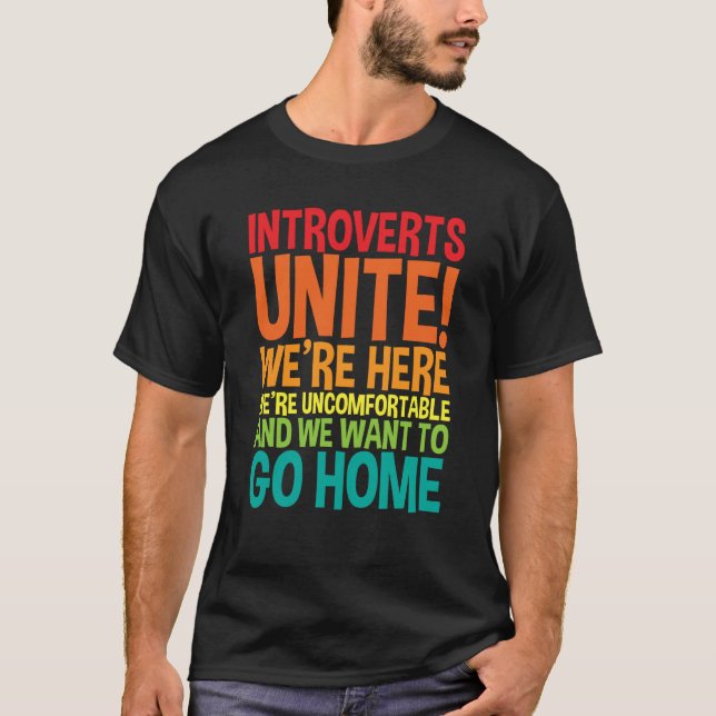 Introverts Unite We're Here We're Uncomfortable T-Shirt (Front)