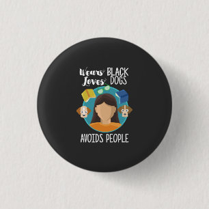 Introverts - Wears Black Loves Dogs Avoids People Button