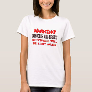 Intruders will be shot, survivors will be shot aga T-Shirt